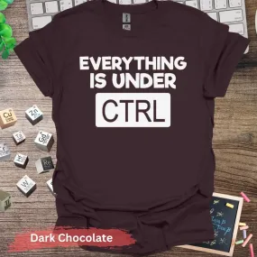 Everything is Under CTRL T-shirt