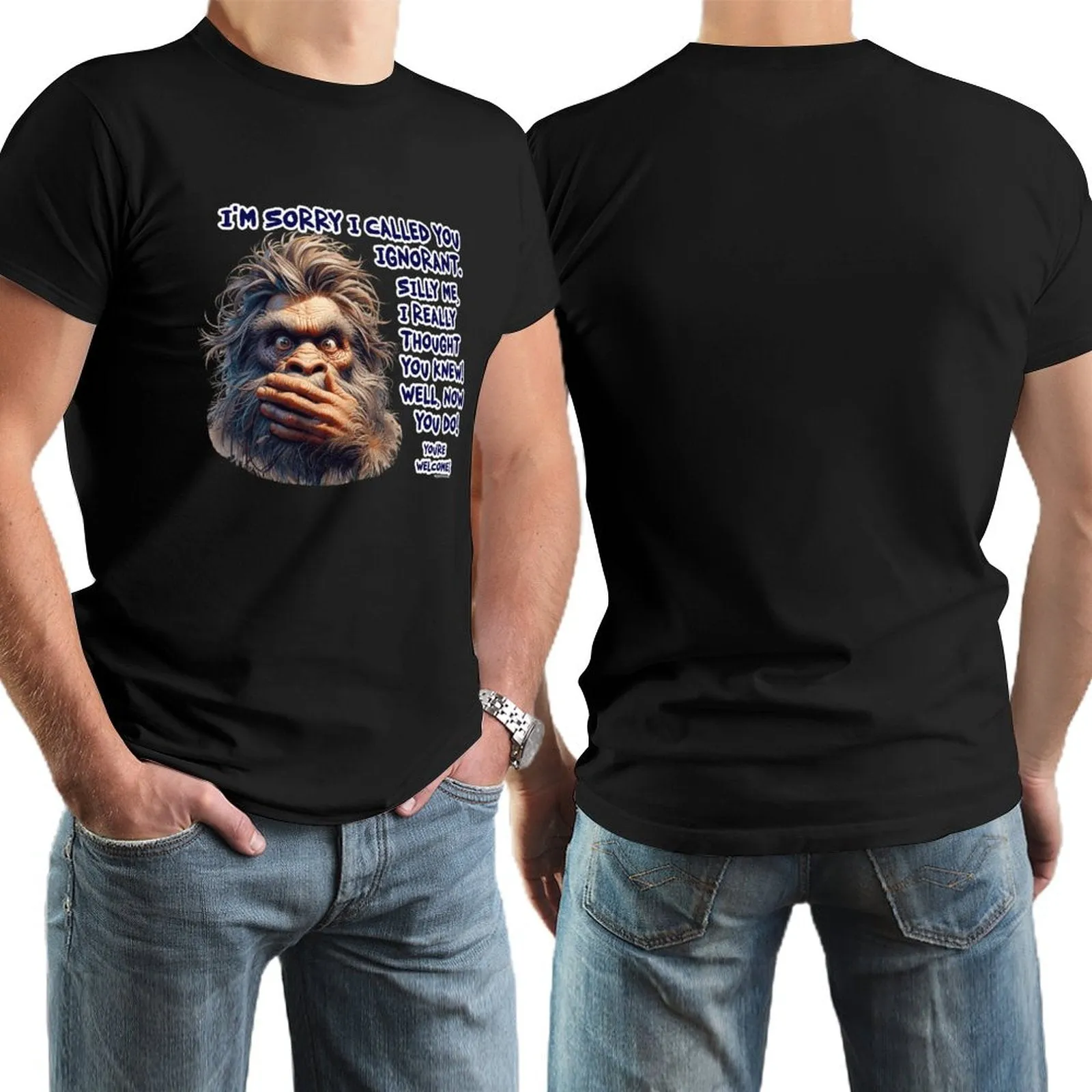 "I'm sorry I called you ignorant..", Bigfoot, Sasquatch, Cotton Short Sleeve Tshirt