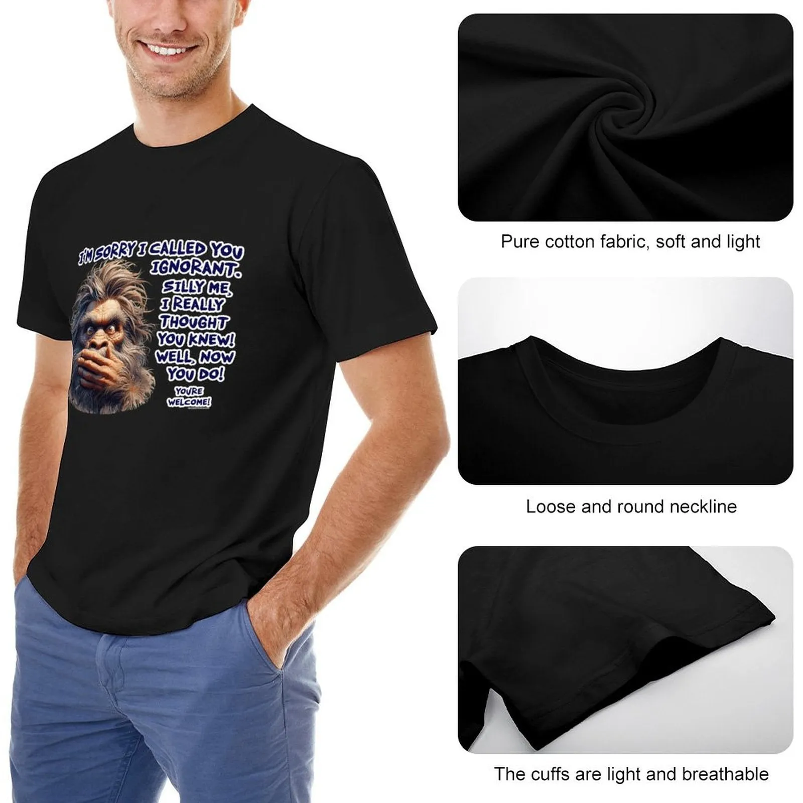 "I'm sorry I called you ignorant..", Bigfoot, Sasquatch, Cotton Short Sleeve Tshirt
