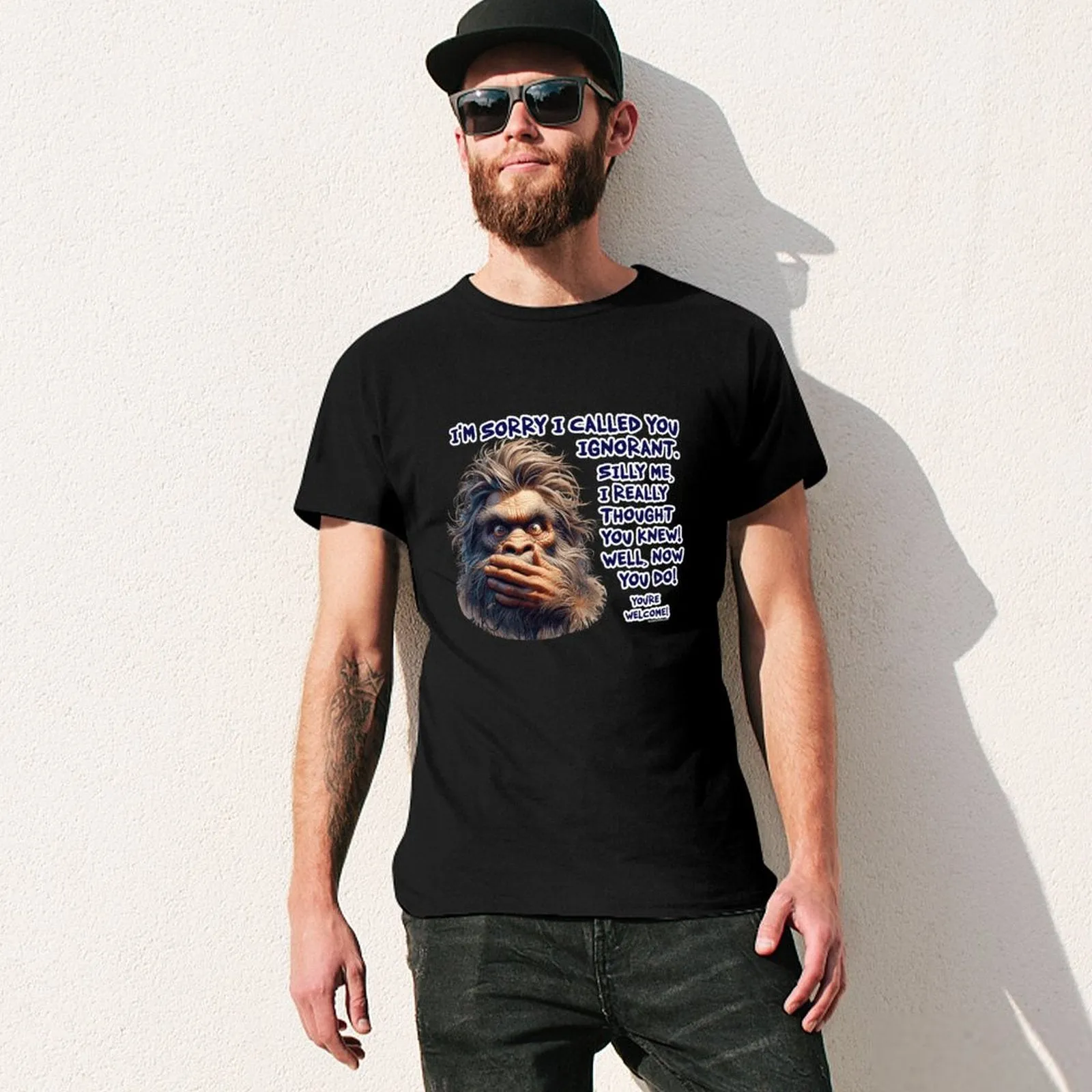 "I'm sorry I called you ignorant..", Bigfoot, Sasquatch, Cotton Short Sleeve Tshirt
