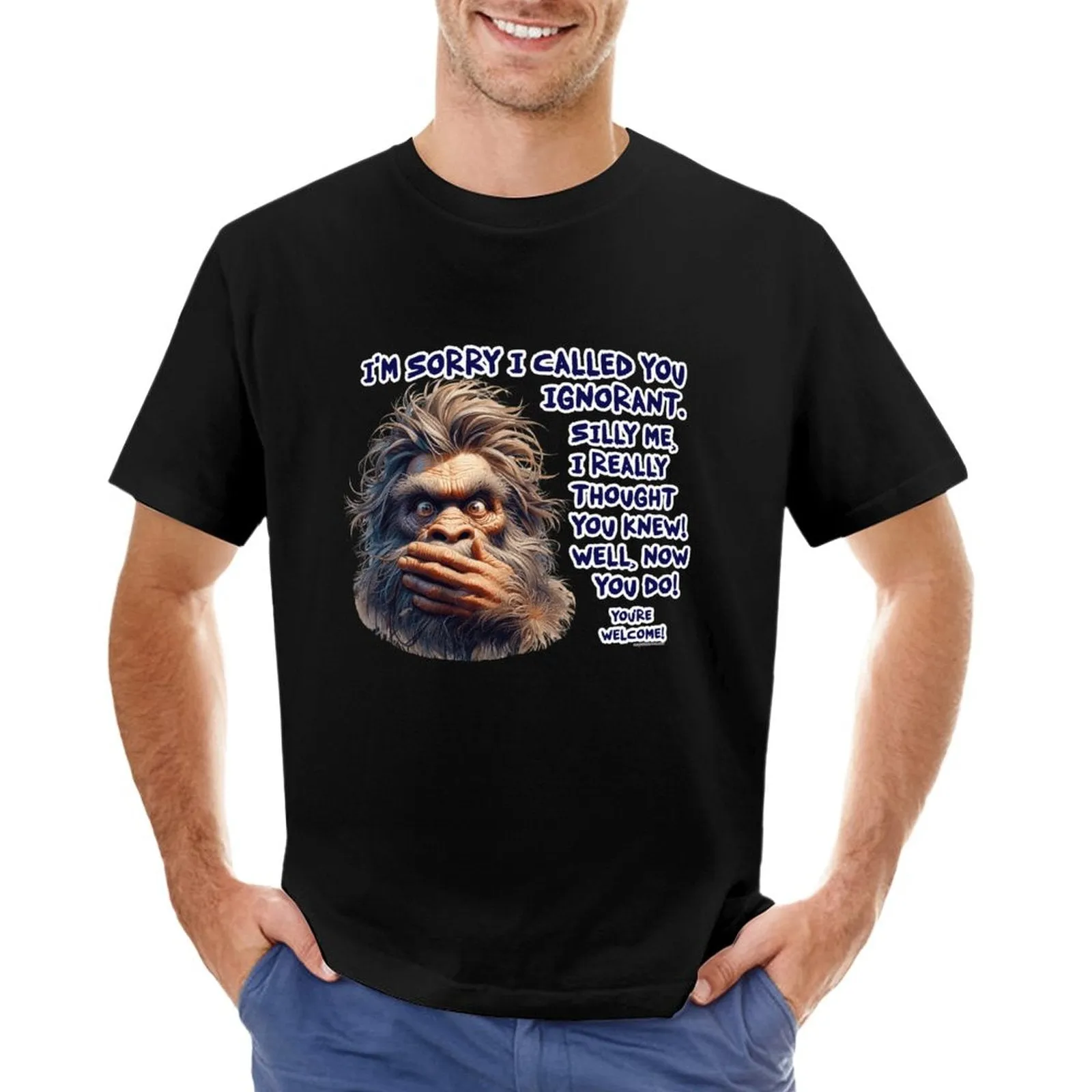 "I'm sorry I called you ignorant..", Bigfoot, Sasquatch, Cotton Short Sleeve Tshirt