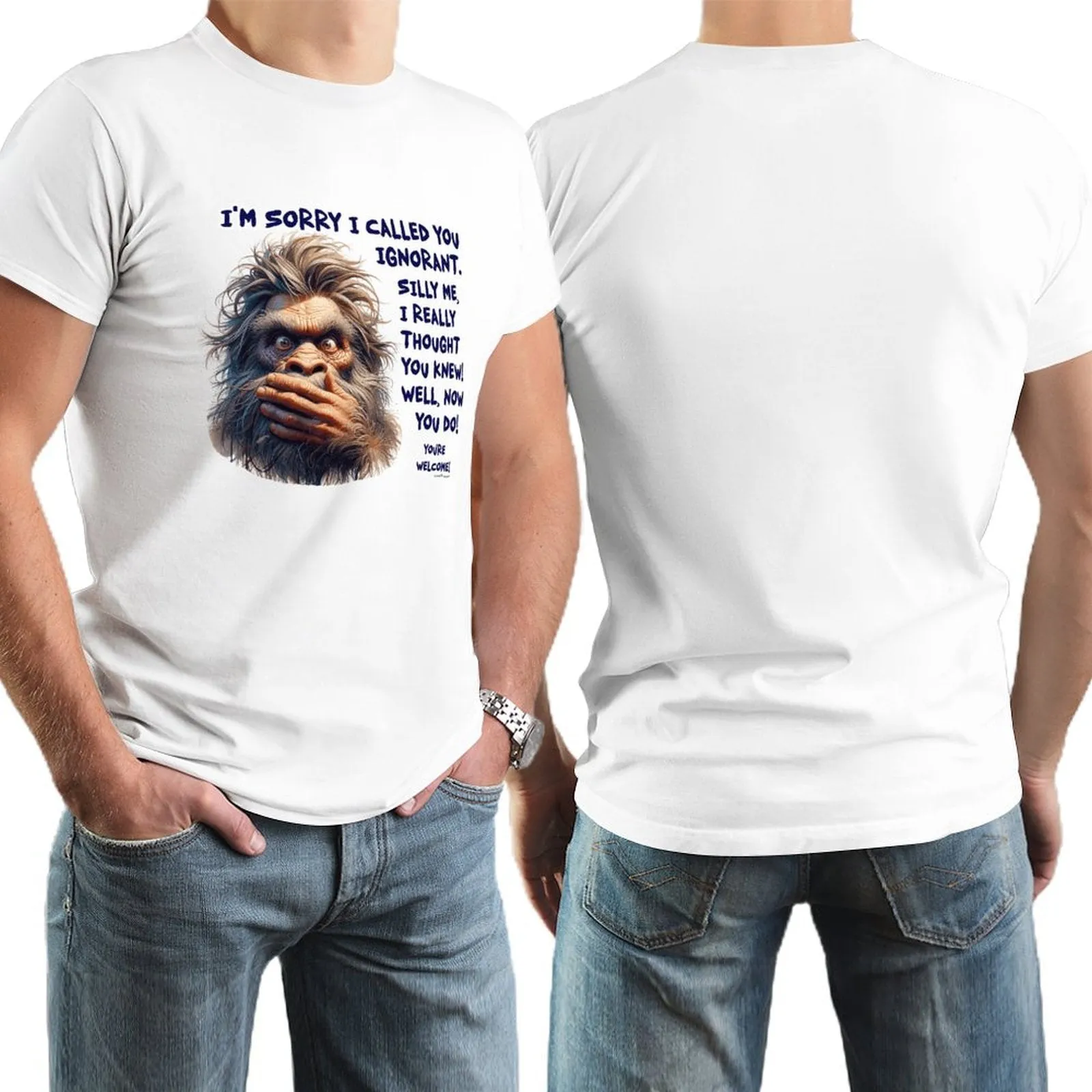 "I'm sorry I called you ignorant..", Bigfoot, Sasquatch, Cotton Short Sleeve Tshirt