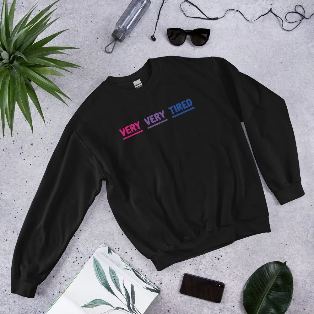 Very Very Tired Bisexual Sweatshirt